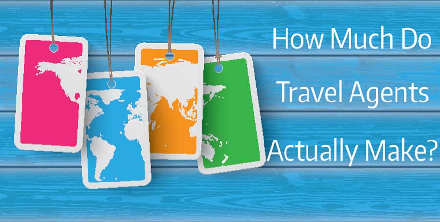 how much money do travel agents make how much money do travel agents make